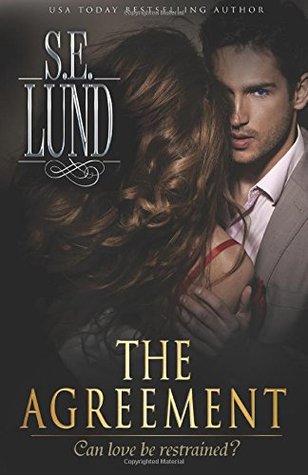 The Agreement (Unrestrained, #1) by S.E. Lund