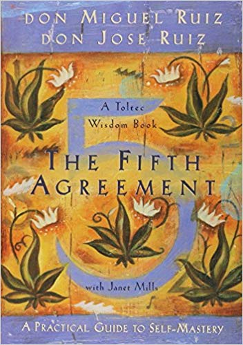 The Fifth Agreement: A Practical Guide to Self Mastery (Toltec 