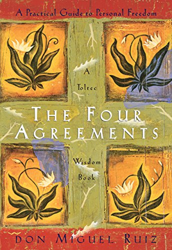 The Four Agreements: A Practical Guide to Personal Freedom (A 